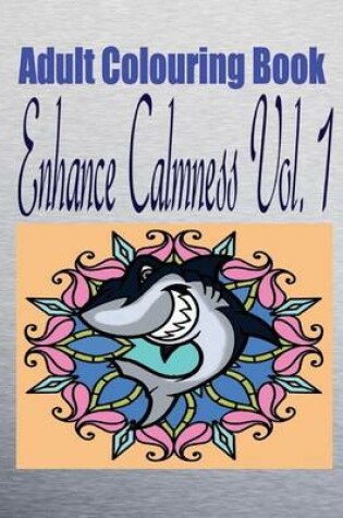 Cover of Adult Colouring Book Enhance Calmness Vol. 1