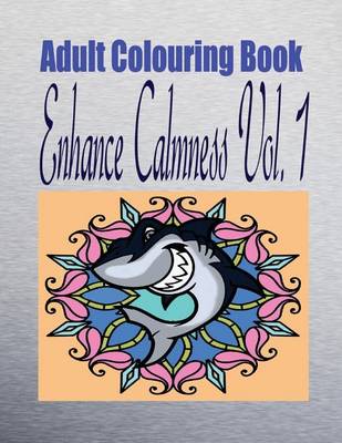 Book cover for Adult Colouring Book Enhance Calmness Vol. 1