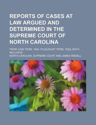 Book cover for Reports of Cases at Law Argued and Determined in the Supreme Court of North Carolina (Volume 2; V. 24); From June Term, 1840, to [August Term, 1852], Both Inclusive