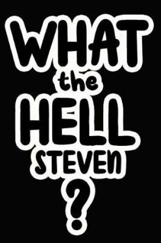 Cover of What the Hell Steven?