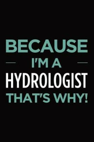 Cover of Because I'm a Hydrologist That's Why