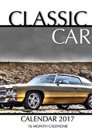 Cover of Classic Cars Calendar 2017