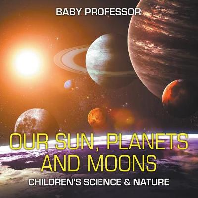 Book cover for Our Sun, Planets and Moons Children's Science & Nature