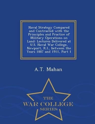 Book cover for Naval Strategy Compared and Contrasted with the Principles and Practice of Military Operations on Land