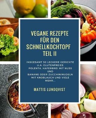 Book cover for Vegane Rezepte Für Den Schnellkochtopf Teil II