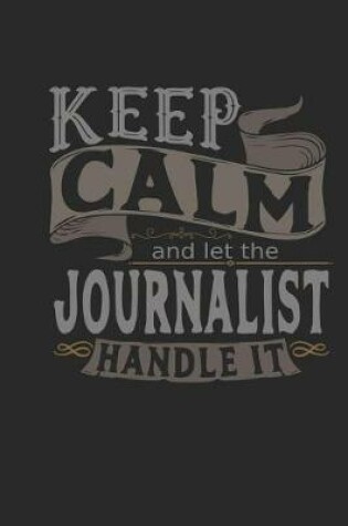 Cover of Keep Calm and Let the Journalist Handle It