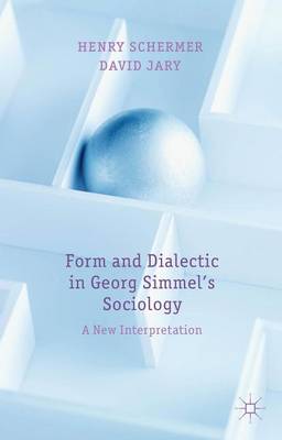 Book cover for Form and Dialectic in Georg Simmel's Sociology: A New Interpretation