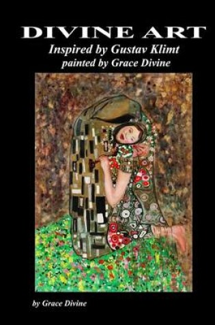 Cover of DIVINE ART Inspired by Gustav Klimt painted by Grace Divine