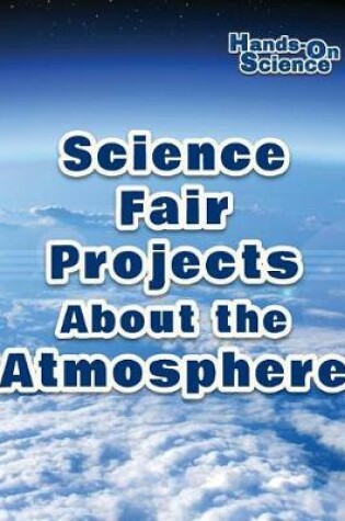 Cover of Science Fair Projects about the Atmosphere