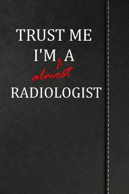 Book cover for Trust Me I'm almost a Radiologist