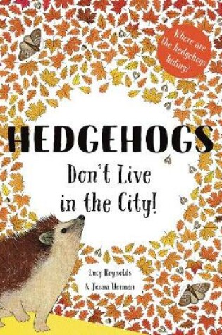 Cover of Hedgehogs Don't Live in the City!