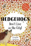 Book cover for Hedgehogs Don't Live in the City!