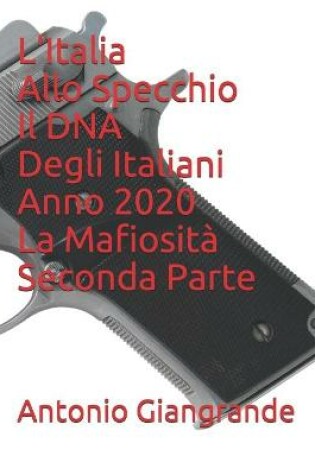 Cover of L'Italia Allo Specchio Il DNA Degli Italiani Anno 2020 La Mafiosità Seconda Parte