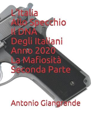 Cover of L'Italia Allo Specchio Il DNA Degli Italiani Anno 2020 La Mafiosità Seconda Parte