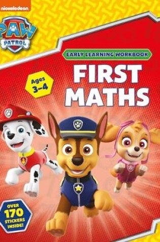 Cover of First Maths (Ages 3 to 4; PAW Patrol Early Learning Sticker Workbook)