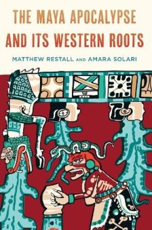 Cover of The Maya Apocalypse and Its Western Roots