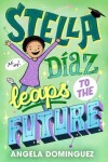 Book cover for Stella Díaz Leaps to the Future