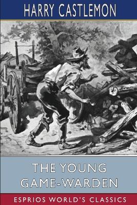 Book cover for The Young Game-Warden (Esprios Classics)