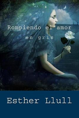 Book cover for Rompiendo el amor en gris