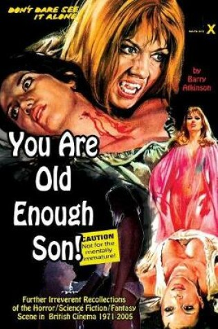 Cover of You Are Old Enough Son Further irreverent recollections of the horror/science fiction/fantasy scene in the British cinema 1971-2005