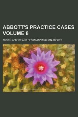 Cover of Abbott's Practice Cases Volume 8