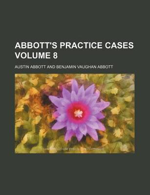 Book cover for Abbott's Practice Cases Volume 8