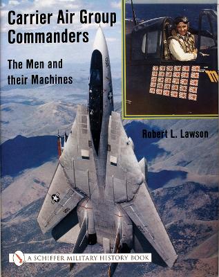 Book cover for Carrier Air Group Commanders: The Men and Their Machines