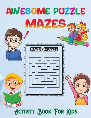 Book cover for Awesome Puzzle Mazes Activity Book For Kids