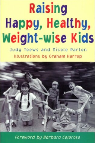 Cover of Raising Healthy, Happy, Weight-Wise Kids