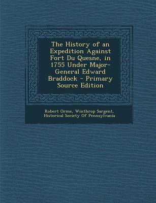 Book cover for The History of an Expedition Against Fort Du Quesne, in 1755 Under Major-General Edward Braddock - Primary Source Edition