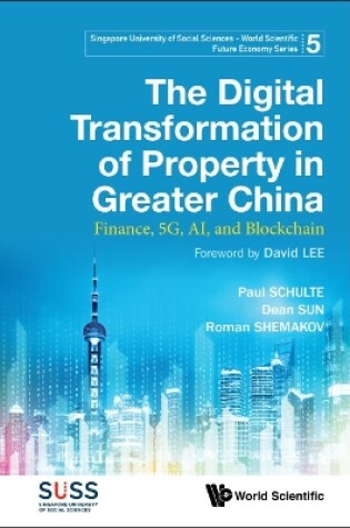 Cover of Digital Transformation Of Property In Greater China, The: Finance, 5g, Ai, And Blockchain