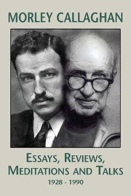 Cover of Morley Callaghan: Essays, Reviews, Meditations and Talks