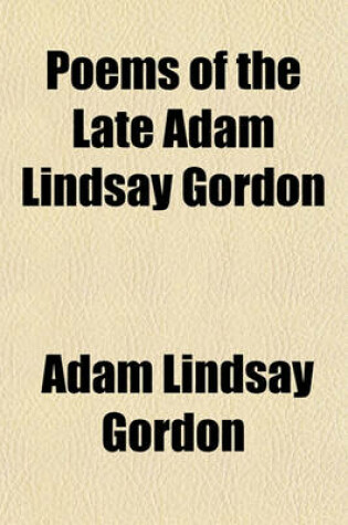 Cover of Poems of the Late Adam Lindsay Gordon