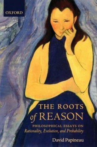 Cover of Roots of Reason, The: Philosophical Essays on Rationality, Evolution, and Probability