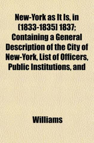 Cover of New-York as It Is, in (1833-1835] 1837; Containing a General Description of the City of New-York, List of Officers, Public Institutions, and