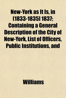 Book cover for New-York as It Is, in (1833-1835] 1837; Containing a General Description of the City of New-York, List of Officers, Public Institutions, and