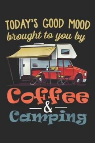 Cover of Today's good mood brought to you by coffee & camping