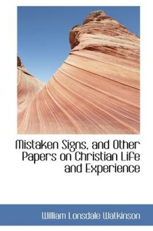 Cover of Mistaken Signs, and Other Papers on Christian Life and Experience