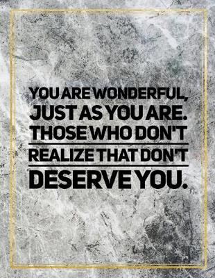 Book cover for You are wonderful, just as you are. Those who don't realize that don't deserve you.