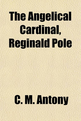 Book cover for The Angelical Cardinal, Reginald Pole