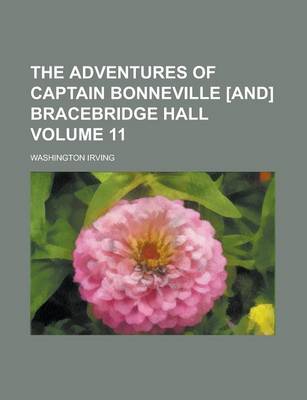 Book cover for The Adventures of Captain Bonneville [And] Bracebridge Hall Volume 11