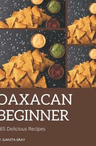 Cover of 365 Delicious Oaxacan Beginner Recipes