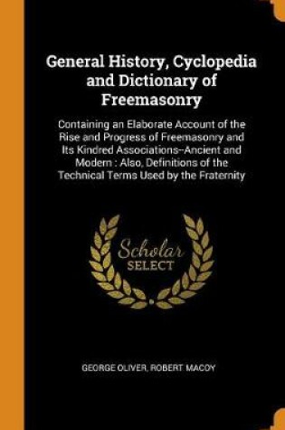 Cover of General History, Cyclopedia and Dictionary of Freemasonry