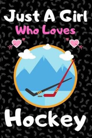 Cover of Just a girl who loves hockey