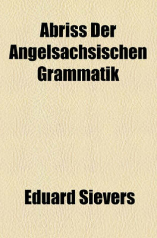 Cover of Abriss Der Angelsachsischen Grammatik