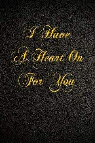 Cover of I Have A Heart On For You