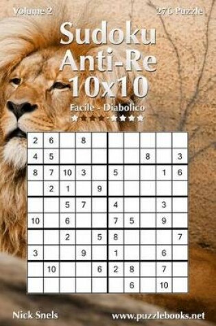 Cover of Sudoku Anti-Re 10x10 - Da Facile a Diabolico - Volume 2 - 276 Puzzle