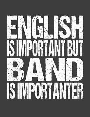 Book cover for English Is Important But Band Is Importanter