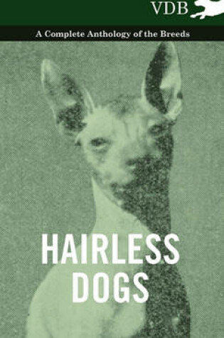 Cover of Hairless Dogs - A Complete Anthology of the Breeds