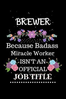 Book cover for Brewer Because Badass Miracle Worker Isn't an Official Job Title